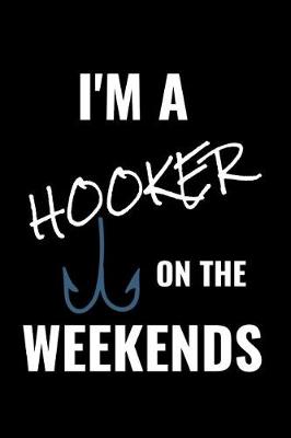Book cover for I Am a Hooker on the Weekends