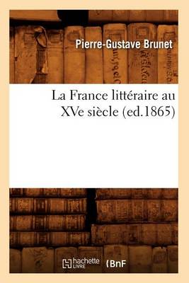 Book cover for La France Litteraire Au Xve Siecle, (Ed.1865)