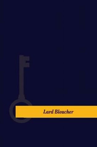 Cover of Lard Bleacher Work Log