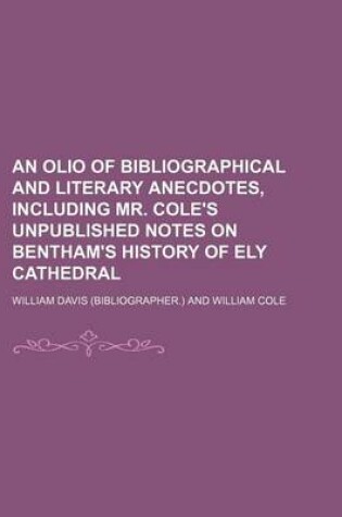 Cover of An Olio of Bibliographical and Literary Anecdotes, Including Mr. Cole's Unpublished Notes on Bentham's History of Ely Cathedral
