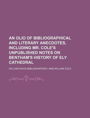 Book cover for An Olio of Bibliographical and Literary Anecdotes, Including Mr. Cole's Unpublished Notes on Bentham's History of Ely Cathedral