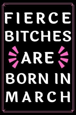 Book cover for Fierce Bitches Are Born In March