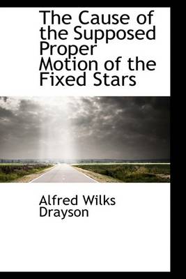 Book cover for The Cause of the Supposed Proper Motion of the Fixed Stars