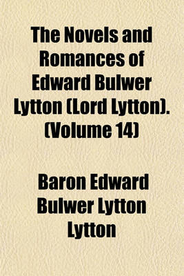 Book cover for The Novels and Romances of Edward Bulwer Lytton (Lord Lytton). (Volume 14)