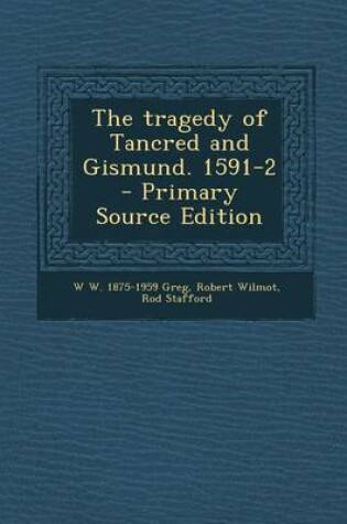 Cover of The Tragedy of Tancred and Gismund. 1591-2 - Primary Source Edition