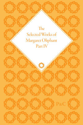 Cover of The Selected Works of Margaret Oliphant, Part IV