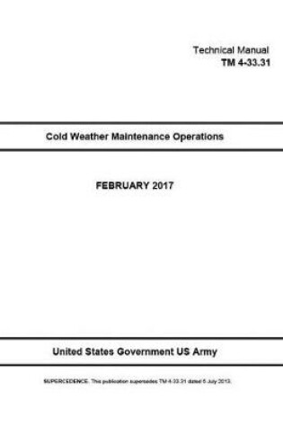 Cover of Technical Manual TM 4-33.31 (TM 4-33.31 ) Cold Weather Maintenance Operations February 2017