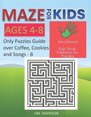 Cover of Maze for Kids Ages 4-8 - Only Puzzles No Answers Guide You Need for Having Fun on the Weekend - 8