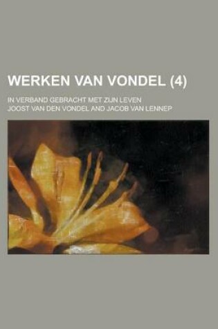 Cover of Werken Van Vondel; In Verband Gebracht Met Zijn Leven (4 )