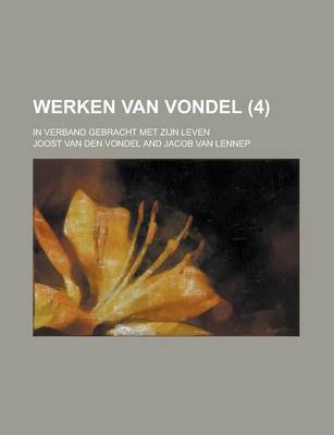 Book cover for Werken Van Vondel; In Verband Gebracht Met Zijn Leven (4 )