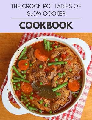 Book cover for The Crock-pot Ladies Of Slow Cooker Cookbook