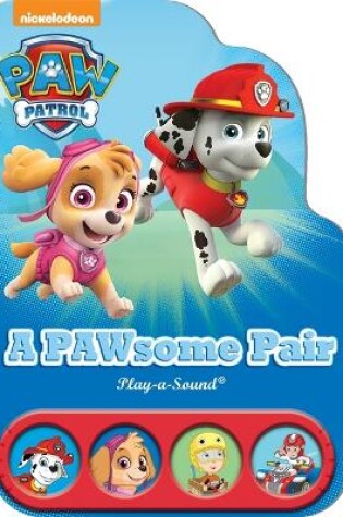 Cover of Nickelodeon Paw Patrol: A Pawsome Pair Sound Book