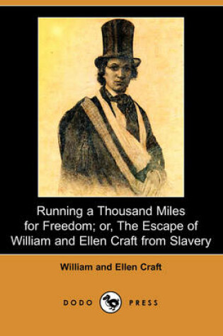 Cover of Running a Thousand Miles for Freedom; Or, the Escape of William and Ellen Craft from Slavery (Dodo Press)