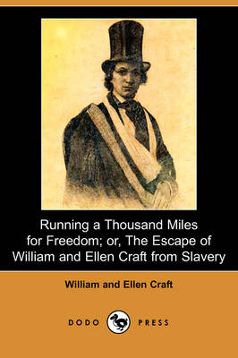 Book cover for Running a Thousand Miles for Freedom; Or, the Escape of William and Ellen Craft from Slavery (Dodo Press)