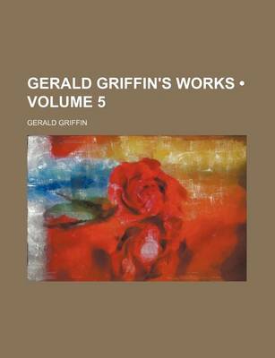 Book cover for Gerald Griffin's Works (Volume 5)