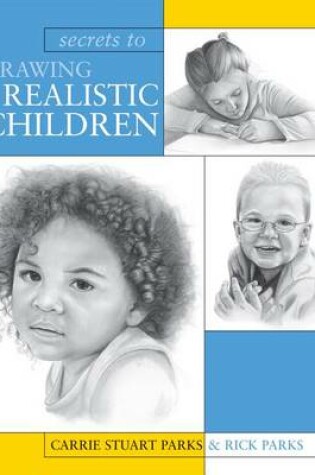Cover of Secrets to Drawing Realistic Children