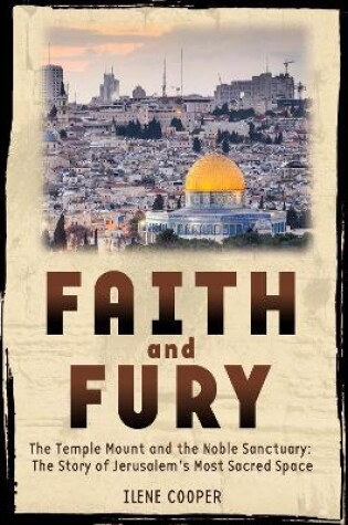 Cover of Faith and Fury: The Story of Jerusalem's Temple Mount