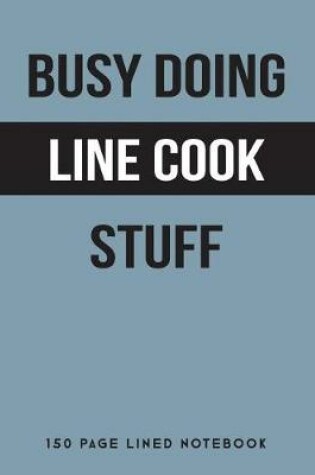 Cover of Busy Doing Line Cook Stuff