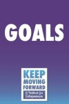 Book cover for Goals - Keep Moving Forward - A Notebook for Entrepreneurs