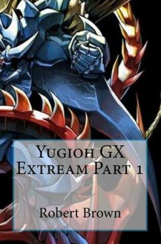 Cover of Yugioh GX Extream Part 1