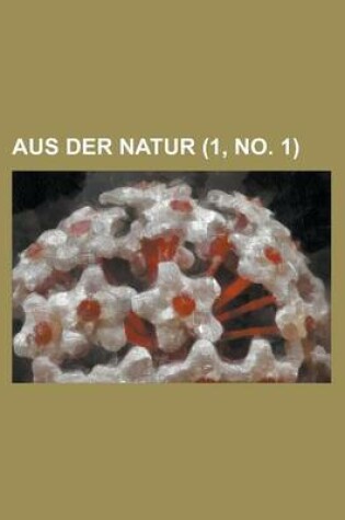 Cover of Aus Der Natur (1, No. 1 )