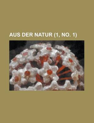 Book cover for Aus Der Natur (1, No. 1 )