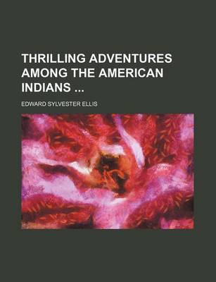 Book cover for Thrilling Adventures Among the American Indians