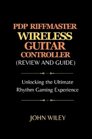 Cover of Pdp Riffmaster Wireless Guitar Controller (Review and Guide)