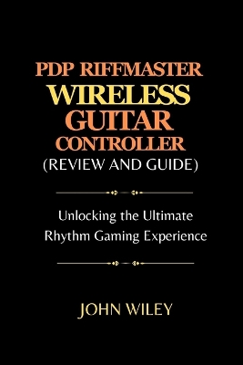 Book cover for Pdp Riffmaster Wireless Guitar Controller (Review and Guide)