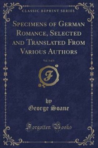 Cover of Specimens of German Romance, Selected and Translated from Various Authors, Vol. 3 of 3 (Classic Reprint)