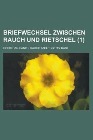 Cover of Briefwechsel Zwischen Rauch Und Rietschel (1)