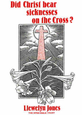 Book cover for Did Christ Bear Sicknesses on the Cross?