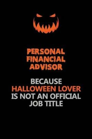 Cover of Personal financial advisor Because Halloween Lover Is Not An Official Job Title