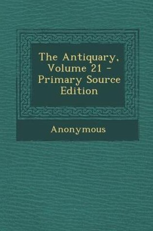 Cover of The Antiquary, Volume 21