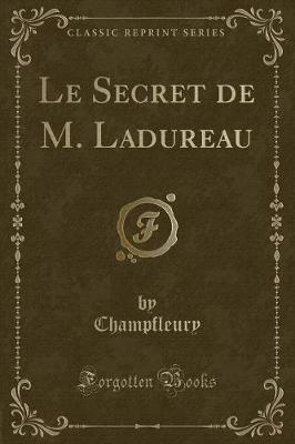 Book cover for Le Secret de M. Ladureau (Classic Reprint)
