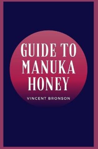 Cover of Guide to Manuka Honey