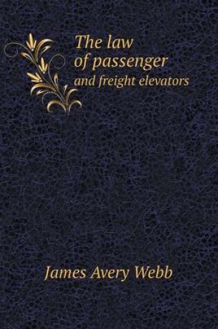 Cover of The law of passenger and freight elevators