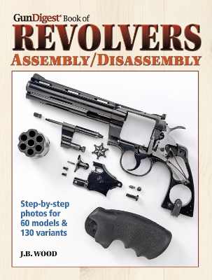 Book cover for The Gun Digest Book of Revolvers Assembly/Disassembly