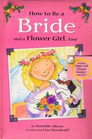 Cover of How to be a Bride & Flower Girl 011099