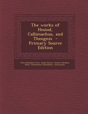 Book cover for The Works of Hesiod, Callimachus, and Theognis - Primary Source Edition