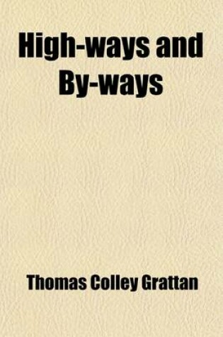 Cover of High-Ways and By-Ways (Volume 2); Or, Tales of the Roadside, Picked Up in the French Provinces