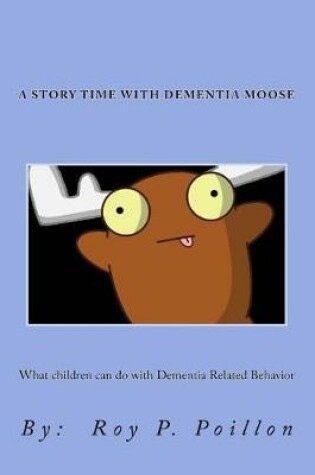 Cover of A Story Time with Dementia Moose