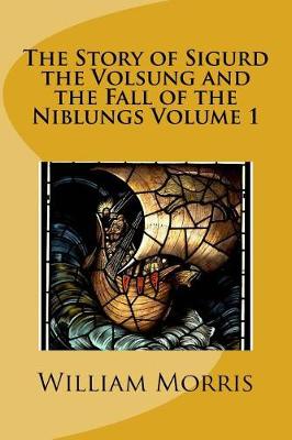 Book cover for The Story of Sigurd the Volsung and the Fall of the Niblungs Volume 1