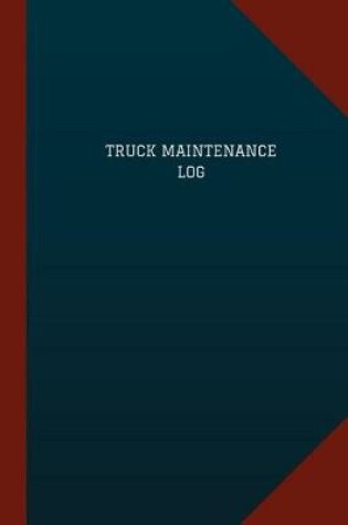 Cover of Truck Maintenance Log (Logbook, Journal - 124 pages, 6 x 9)