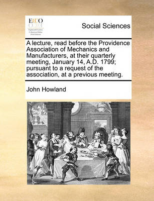 Book cover for A lecture, read before the Providence Association of Mechanics and Manufacturers, at their quarterly meeting, January 14, A.D. 1799; pursuant to a request of the association, at a previous meeting.