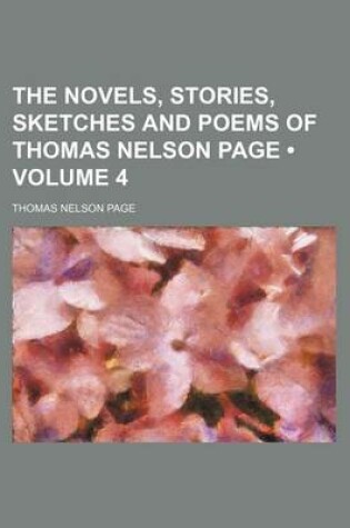 Cover of The Novels, Stories, Sketches and Poems of Thomas Nelson Page (Volume 4)