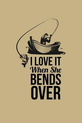 Book cover for I Love It When She Bends Over