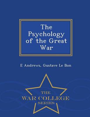 Book cover for The Psychology of the Great War - War College Series