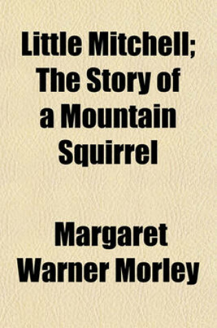 Cover of Little Mitchell; The Story of a Mountain Squirrel