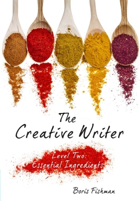 Book cover for The Creative Writer, Level Two: Essential Ingredients